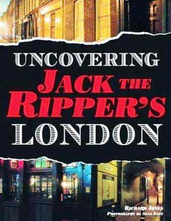 The book cover of Richard's book Uncovering Jack the Ripper's London.